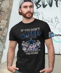 4 Funny Dallas Cowboys T shirt If You Dont Bleed Silver Blue Take Your Bitch Ass Home