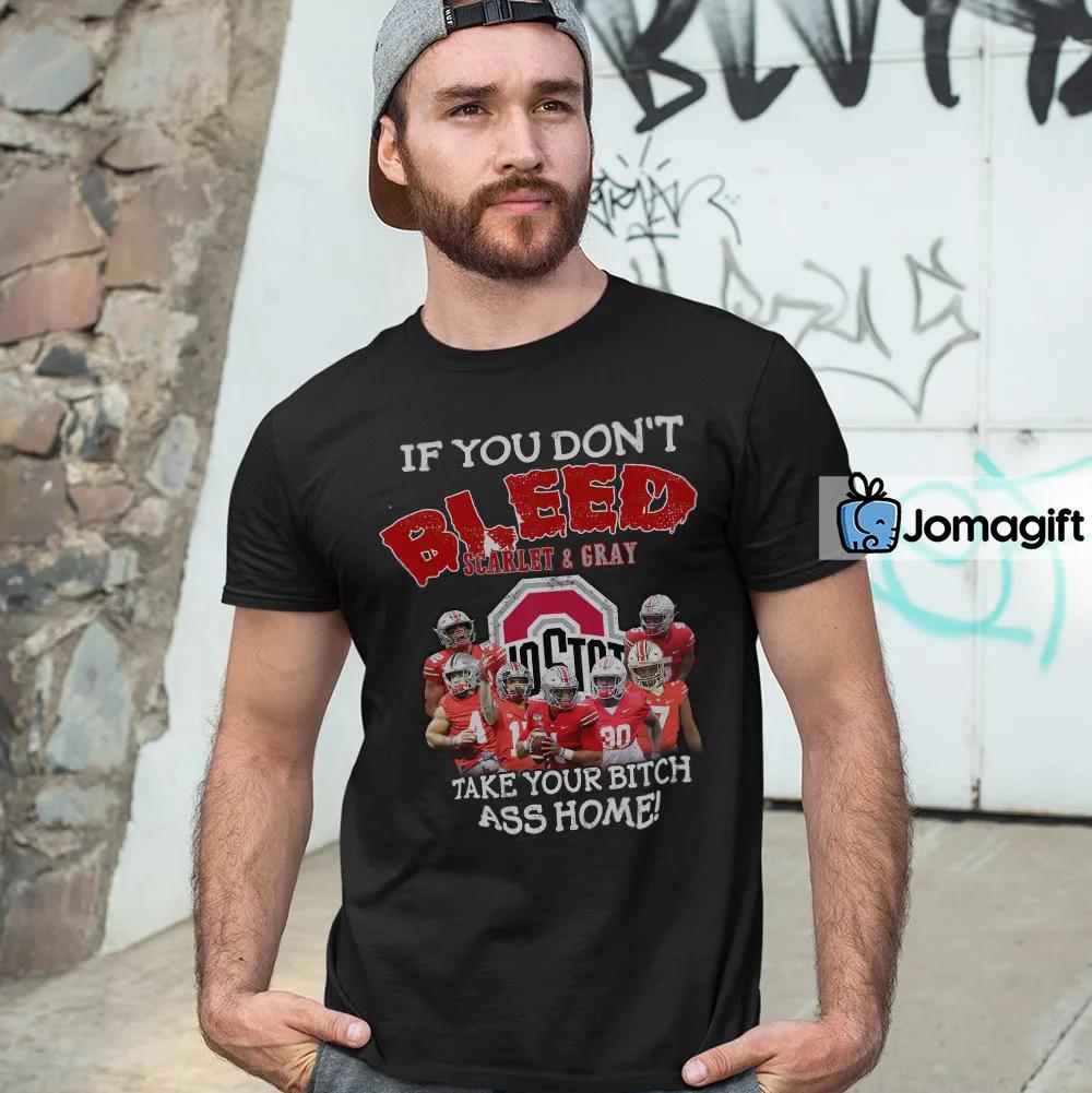 4 Funny Ohio State Buckeyes T shirt If You Dont Bleed Scarlet Gray Take Your Bitch Ass Home