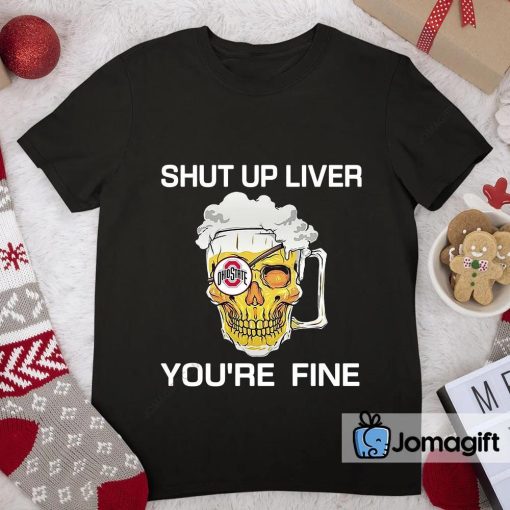Funny Ohio State Shirts Shut Up Liver You’re Fine