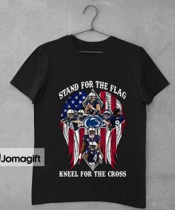 Penn State Nittany Lions Stand For The Flag Kneel For The Cross Shirt