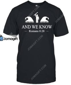 And We Know Romans 828 Bible Verse Christian T Shirt 4
