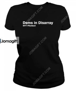Dems In Disarray Nyt Pitchbot Shirt 3 1