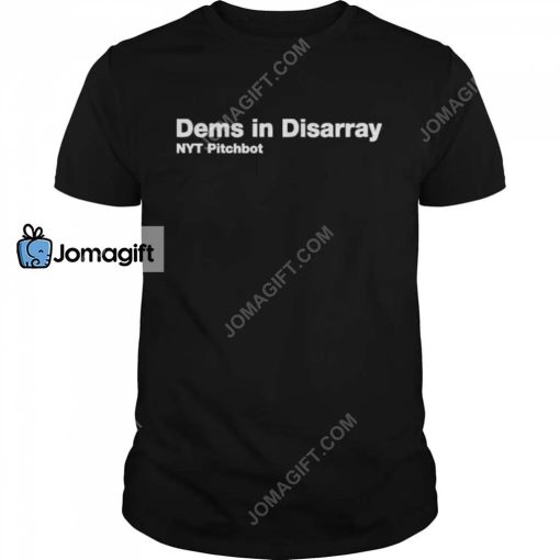 Dems In Disarray Nyt Pitchbot Shirt