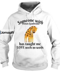 Giraffe Someone With Down Syndrome Has Taught Me Love Needs No Words Shirt 2 3