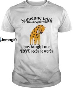 Giraffe Someone With Down Syndrome Has Taught Me Love Needs No Words Shirt 4 2