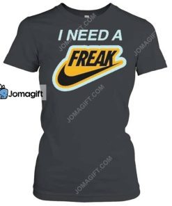 I Need A Freak Shirt 3