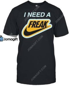 I Need A Freak Shirt 4