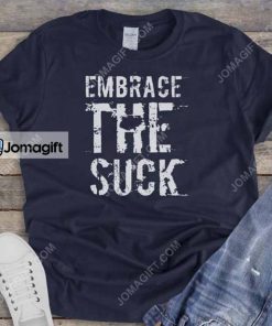 embrace the suck t shirt 2