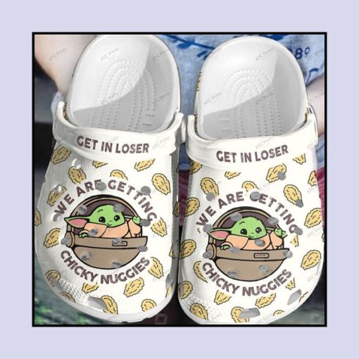 Baby Yoda Get In Loser We are getting chicky nuggies Crocs Shoes