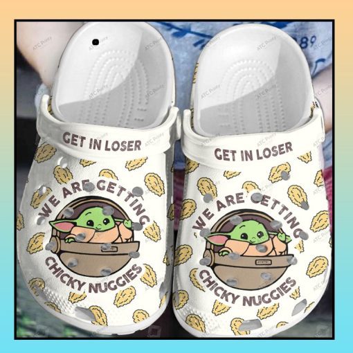 Baby Yoda We Are Getting Chicky Nuggies Get In Loser Crocs Shoes
