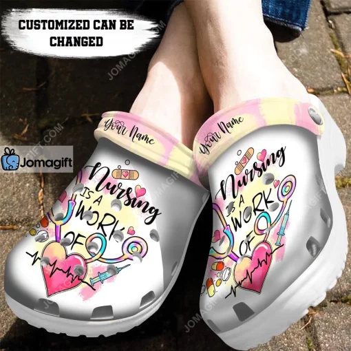 Custom Nursing Is A Work Of Heart Crocs Clog Shoes