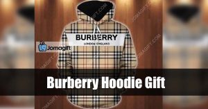 Burberry Hoodie Gift
