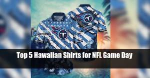 Top 5 Hawaiian Shirts for NFL Game Day