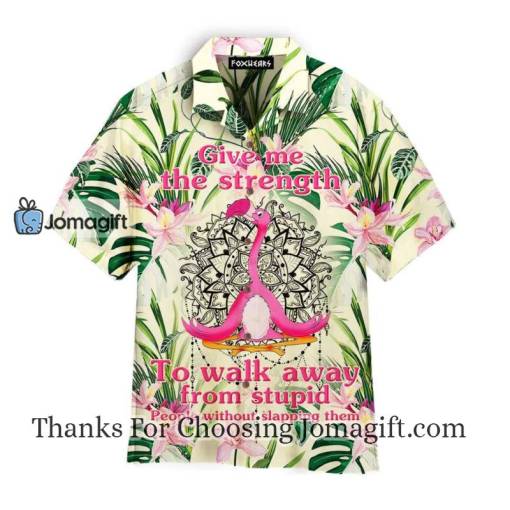 Flamingo Give Me Strength To Walk Away From Stupid Hawaiian Shirt