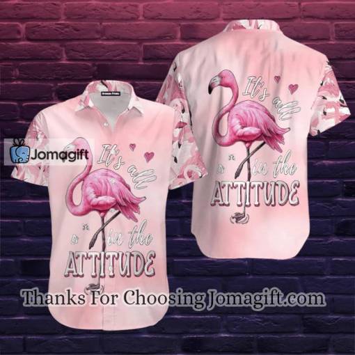 [Best-selling] Flamingo It Is All In The Attitude Hawaiian Shirt