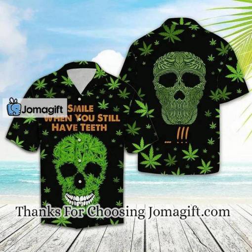 [Fashionable] Cannabis Leaf Smile When You Still Have Teeth Hawaiian Shirt Gift