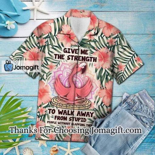 [Best-Selling] Give Me The Strength To Walk Away From Stupid People Flamingo Hawaiian Shirt Gift