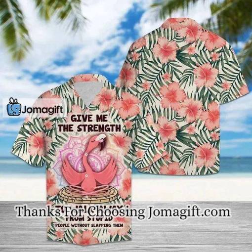 [Best-Selling] Give Me The Strength To Walk Away From Stupid People Flamingo Hawaiian Shirt Gift
