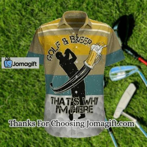 [Available Now] Golf And Beer That’s Why I’m Here Hawaiian Shirt Gift