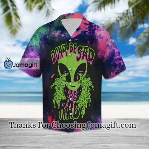 [Limited Edition]Alien Hawaiian Shirt Don’T Be Sad Be Rad Alien